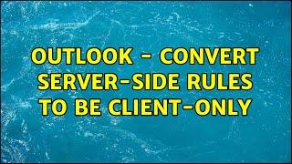 Outlook - convert server-side rules to be client-only