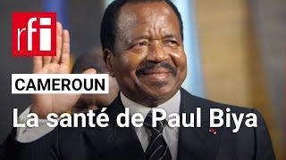 Cameroun: face aux rumeurs, le gouvernement communique sur l'état de santé du président Paul Biya