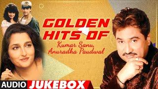 Golden Hits Of Kumar Sanu, Anuradha Paudwal Full Songs (Audio) Jukebox | Super Hit Romantic Songs