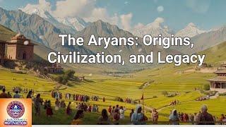 Who were Aryan? Origin, Civilisation and Legacy! #LifeSublime