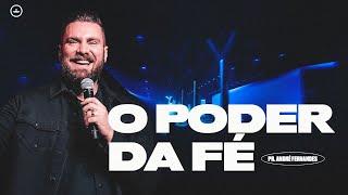 ANDRÉ FERNANDES | O PODER DA FÉ | LAGOINHA ALPHAVILLE