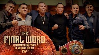 Navarrete & Valdez Face-off With The Help of Mexican Legends | The Final Word: FULL EPISODE