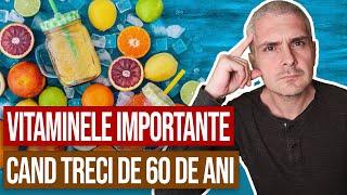 Ce vitamine sunt importante dincolo de 60 de ani