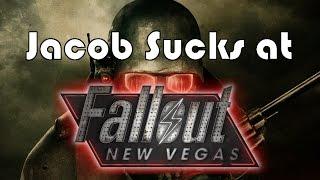 Jacob Sucks at Fallout New Vegas