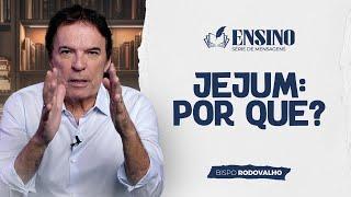 Jejum não é barganha! Por que jejuar? | Ensino - Robson Rodovalho