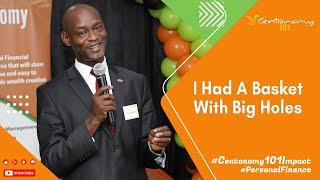 I Had A Basket With Big Holes ~ Dr. Josphat Kariuki #Centonomy #personalfinance #testimonial