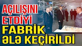 Prezidentin açılışını etdiyi fabrik ələ keçirildi - Media Turk TV