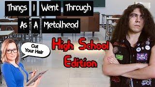 Things I Went Through As A Metalhead (High School Edition)