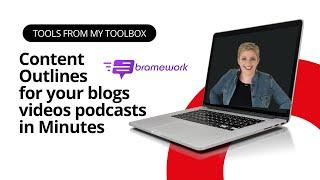 Create Content Outlines for your blogs videos podcasts in Minutes with Bramework