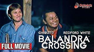 BALANDRA CROSSING (1987) | Full Movie | Chiquito, Redford White, Melissa Mendez