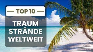 Die 10 schönsten Strände der Welt - Ein Paradiese für Strandliebhaber