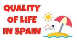 Living in Spain - Quality of life in Spain