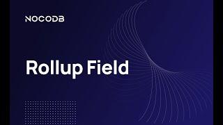 Master the Rollup Field in NocoDB