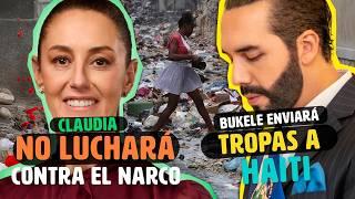 Bukele manda Tropas a Haiti / Presidenta de Mexico "NO" Luchara contra Narcos