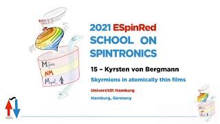 Kyrsten von Bergmann - Skyrmions in atomically thin films - ESpinRed School on Spintronics 15