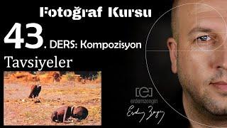 Fotoğraf Kursu  43. Ders: Genel Komposizyon /  Tavsiyeleri