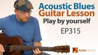 Solo Acoustic Blues Guitar Lesson - Play the blues by yourself on guitar - Blues Guitar Lesson EP315