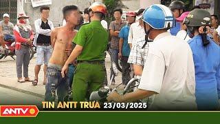 Tin tức an ninh trật tự nóng, thời sự Việt Nam mới nhất 24h trưa ngày 23/3 | ANTV