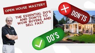 Open House Mastery: The Essential Do's and Don'ts to Wow Buyers and Sell Fast