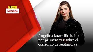 Angélica Jaramillo habla POR PRIMERA VEZ sobre el consumo de sustancias | Vicky en Semana