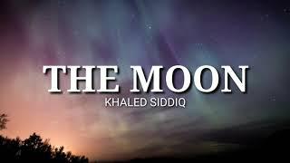 Khaled Siddiq - The Moon (Lyrics)