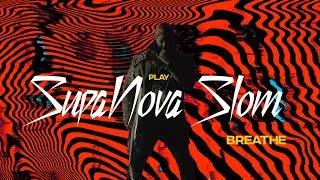 SupaNova Slom "BREATHE"