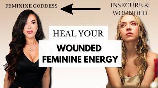 How to Heal your WOUNDED FEMININE ENERGY & Enter Your Feminine Goddess Era