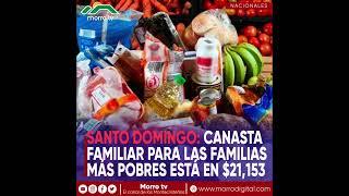 Canasta familiar para las familias  más pobres está en $21,153