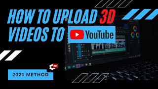 How to Upload a 3D Video To YouTube (2021 + 2023 + 2024 update in description)