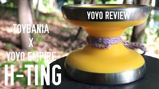 Yoyo review: YoyoEmpire and Toybania H-Ting