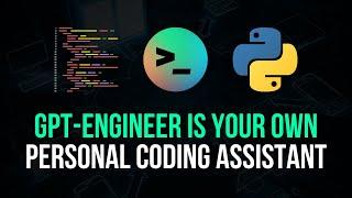 GPT-Engineer: Your Own Personal Coding Assistant