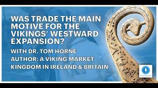 Was Trade the Main Motive for the Vikings' Wesward Expansion? | With Dr. Tom Horne