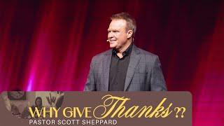 Why Give Thanks? | Pastor Scott Sheppard