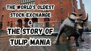 The WORLD'S OLDEST KNOWN stock exchange in Amsterdam & the STORY of Tulip Mania