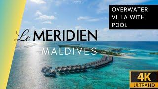 Le Meridien Maldives Overwater Villa with pool   | ROOM TOUR 4K | Lhaviyani Atoll Vlog