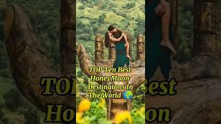 Top 10 best HONEYMOON destinations in the world #shorts #viral #honeymoon #top10 #viralshorts #world