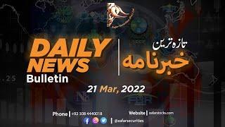 Zafar Securities | Daily News Bulletin | 21 March 2022