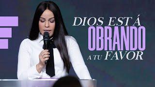 DIOS ESTÁ OBRANDO A TU FAVOR - Pastora Yesenia Then