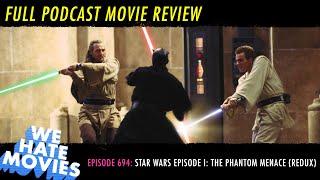 We Hate Movies - Star Wars: Episode I - The Phantom Menace REDUX (Movie Review Podcast)