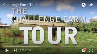 Challenge Farm Tour