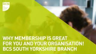 Why membership is great for you and your organisation! | BCS South Yorkshire Branch