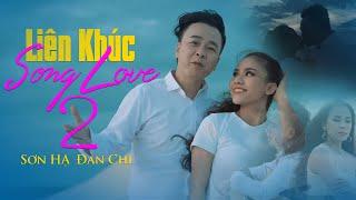 Liên Khúc Sơn Hạ 4 | Sơn Hạ - Đan Chi | Nhạc Disco Hay Nhất | Liên Khúc Song Love 2