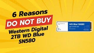 DON'T BUY Western Digital 2TB WD Blue SN580 Before Watching THIS! ️ (6 Reasons)