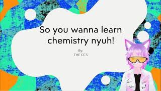 so you wanna learn chemistry nya [preview ver]