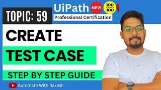 Creating Your First Test Case in UiPath Studio: Step-by-Step Guide