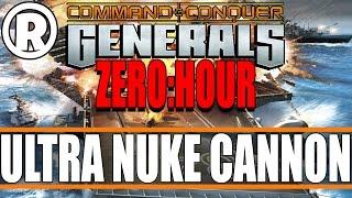 C&C Generals Zero Hour - Ultra Nuke Cannon!