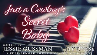 Just a Cowboy's Secret Baby - Book 6, Flyboys of Sweet Briar Ranch - Full Sweet Romance Audiobook