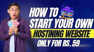 How To Start Your Own Hosting Website Only For Rs. 59 (Part 1) | Reseller Hosting Loot Offer