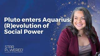 Pluto enters Aquarius: (R)evolution of Social Power - Ep. 70 of the Star Powered™ Podcast