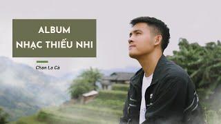 Album Nhạc Thiếu Nhi   Chan La Cà